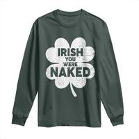 Funny St Patricks Day Long Sleeve Shirt Irish You Were Naked Vintage Clover Shamrock