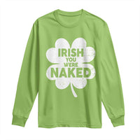 Funny St Patricks Day Long Sleeve Shirt Irish You Were Naked Vintage Clover Shamrock