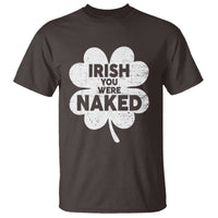 Funny St Patricks Day T Shirt Irish You Were Naked Vintage Clover Shamrock