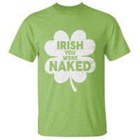 Funny St Patricks Day T Shirt Irish You Were Naked Vintage Clover Shamrock