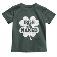 Funny St Patricks Day Toddler T Shirt Irish You Were Naked Vintage Clover Shamrock