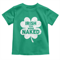 Funny St Patricks Day Toddler T Shirt Irish You Were Naked Vintage Clover Shamrock
