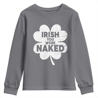 Funny St Patricks Day Youth Sweatshirt Irish You Were Naked Vintage Clover Shamrock