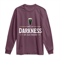 Hello Darkness My Old Friend Irish Beer Long Sleeve Shirt Funny Drinking St Patricks Day Party Shamrock