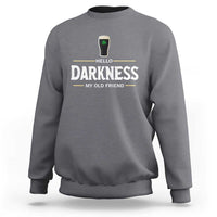 Hello Darkness My Old Friend Irish Beer Sweatshirt Funny Drinking St Patricks Day Party Shamrock