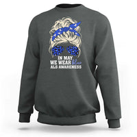 ALS Awareness We Wear Blue In May Sweatshirt