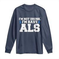 ALS Awareness Long Sleeve Shirt Im Not Drunk I Have ALS