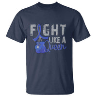 Fight Like A Queen T Shirt Blue Ribbon Colon Cancer Awareness