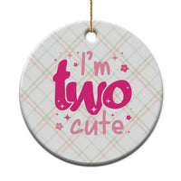 Two Birthday Girl Ceramic Ornament Pink 2nd Bday Im Two Cute