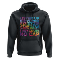 Funny Teacher Hoodie Listen Up Rizzlers Sigmas Show Work No Cap Tie-Dye