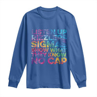 Funny Teacher Long Sleeve Shirt Listen Up Rizzlers Sigmas Show Work No Cap Tie-Dye