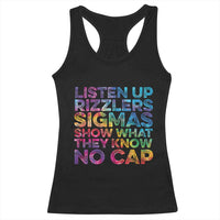 Funny Teacher Racerback Tank Top Listen Up Rizzlers Sigmas Show Work No Cap Tie-Dye