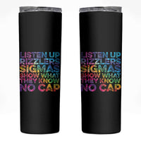 Funny Teacher Skinny Tumbler Listen Up Rizzlers Sigmas Show Work No Cap Tie-Dye