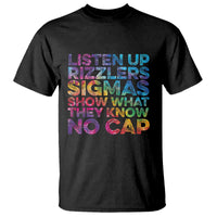 Funny Teacher T Shirt Listen Up Rizzlers Sigmas Show Work No Cap Tie-Dye