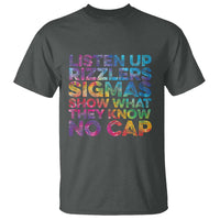 Funny Teacher T Shirt Listen Up Rizzlers Sigmas Show Work No Cap Tie-Dye