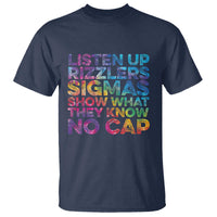 Funny Teacher T Shirt Listen Up Rizzlers Sigmas Show Work No Cap Tie-Dye