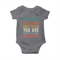 You Cant Tell Me What To Do Youre Not My Daughter Baby Onesie Funny Father Day Dad Gifts From Daughter - Wonder Print Shop