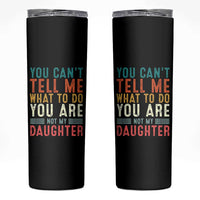 You Cant Tell Me What To Do Youre Not My Daughter Skinny Tumbler Funny Father Day Dad Gifts From Daughter - Wonder Print Shop