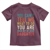 You Cant Tell Me What To Do Youre Not My Daughter Toddler T Shirt Funny Father Day Dad Gifts From Daughter - Wonder Print Shop