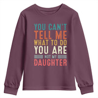 You Cant Tell Me What To Do Youre Not My Daughter Youth Sweatshirt Funny Father Day Dad Gifts From Daughter - Wonder Print Shop