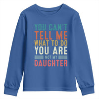 You Cant Tell Me What To Do Youre Not My Daughter Youth Sweatshirt Funny Father Day Dad Gifts From Daughter - Wonder Print Shop