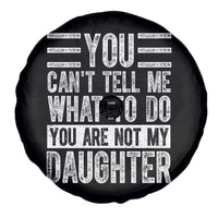 You Can't Tell Me What To Do You're Not My Daughter Spare Tire Cover Funny Fathers Day Girl Dad