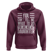 You Can't Tell Me What To Do You're Not My Daughter Hoodie Funny Fathers Day Girl Dad