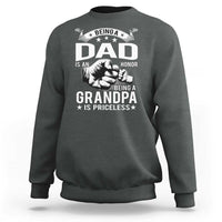 Being A Dad Is An Honor Being A Grandpa is Priceless Sweatshirt - Wonder Print Shop