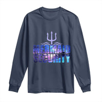 Mermaid Security Long Sleeve Shirt Funny Mermaid Family Squad
