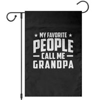 Funny Grandpa Garden Flag My Favorite People Call Me Grandpa - Wonder Print Shop