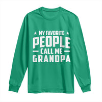 Funny Grandpa Long Sleeve Shirt My Favorite People Call Me Grandpa - Wonder Print Shop