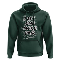 Funny Sneaker Fan Hoodie Sneakers Collecting Just One More Pair I Swear