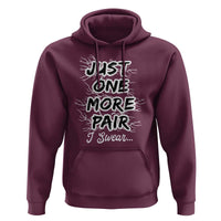 Funny Sneaker Fan Hoodie Sneakers Collecting Just One More Pair I Swear
