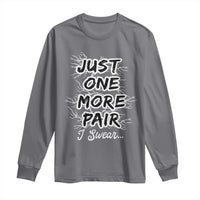 Funny Sneaker Fan Long Sleeve Shirt Sneakers Collecting Just One More Pair I Swear