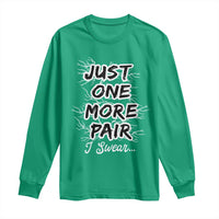 Funny Sneaker Fan Long Sleeve Shirt Sneakers Collecting Just One More Pair I Swear