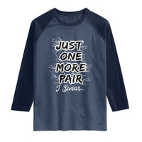 Funny Sneaker Fan Raglan Shirt Sneakers Collecting Just One More Pair I Swear