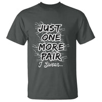 Funny Sneaker Fan T Shirt Sneakers Collecting Just One More Pair I Swear