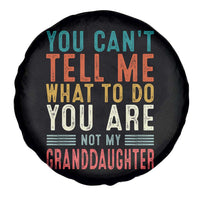 You Can't Tell Me What To Do You're Not My Granddaughter Spare Tire Cover Funny Grandpa Grandfather Retro