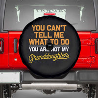You Can't Tell Me What To Do You're Not My Granddaughter Spare Tire Cover Funny Grandpa