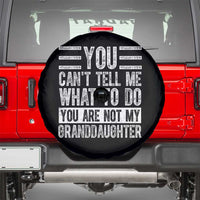 You Can't Tell Me What To Do You're Not My Granddaughter Spare Tire Cover Funny Grandpa Fathers Day