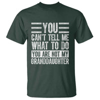 You Can't Tell Me What To Do You're Not My Granddaughter T Shirt Funny Grandpa Fathers Day