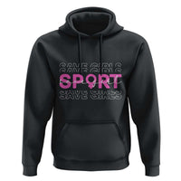 Save Girls Sports Hoodie Feminist Body Positivity Inclusive Equality - Wonder Print Shop