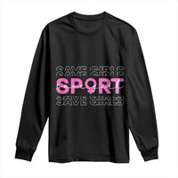 Save Girls Sports Long Sleeve Shirt Feminist Body Positivity Inclusive Equality - Wonder Print Shop