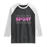 Save Girls Sports Raglan Shirt Feminist Body Positivity Inclusive Equality - Wonder Print Shop