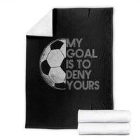 Soccer Goalie Throw Blanket My Goal Is To Deny Yours Distressed Goalkeeper