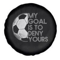Soccer Goalie Spare Tire Cover My Goal Is To Deny Yours Distressed Goalkeeper