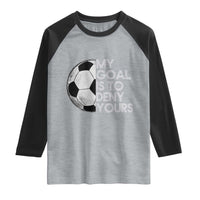 Soccer Goalie Raglan Shirt My Goal Is To Deny Yours Distressed Goalkeeper