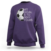 Soccer Goalie Sweatshirt My Goal Is To Deny Yours Distressed Goalkeeper