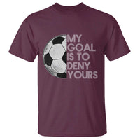 Soccer Goalie T Shirt My Goal Is To Deny Yours Distressed Goalkeeper
