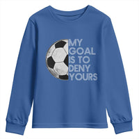 Soccer Goalie Youth Sweatshirt My Goal Is To Deny Yours Distressed Goalkeeper